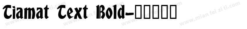 Tiamat Text Bold字体转换